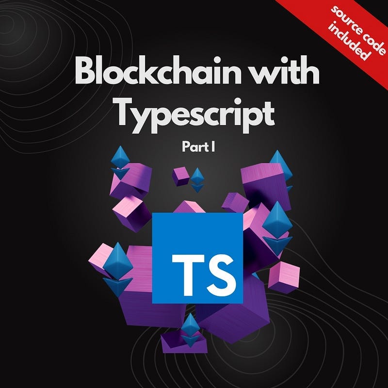 Blockchain with Typescript part I— source code included