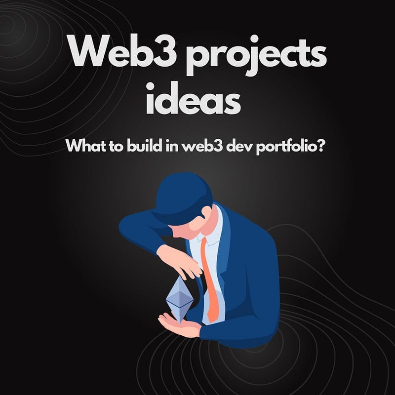 Web3 projects ideas — build your blockchain portfolio